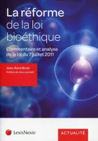 la loi relative a la bioethique du 7/7/2011, Commentaire et analyse de la loi du 7 juillet 2011.