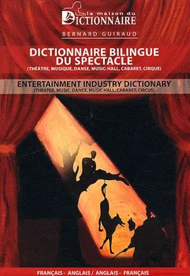 DICTIONNAIRE DU THEATRE & DU SPECTACLE VIVANT, Dictionnaire