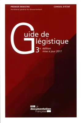 guide de legistique, Pour l'élaboration des textes législatifs et réglementaires   3 e édition Mise à jour 2017