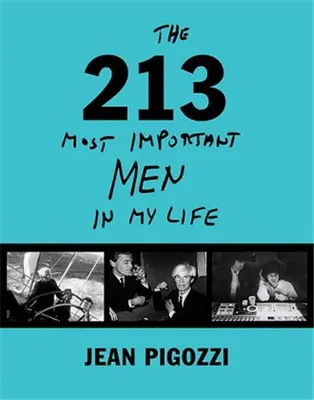 Jean Pigozzi The 213 Most Important Men in my Life /anglais