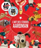 L'Art des studios Aardman, 40 ans de créativité
