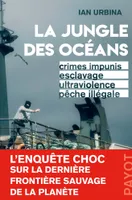 La Jungle des océans, Crimes impunis, esclavage, ultraviolence, pêche illégale