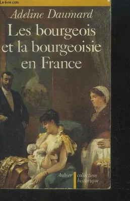 Les Bourgeois et la bourgeoisie en France depuis 1815, depuis 1815