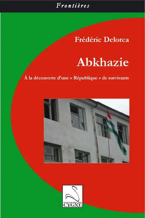Livres Sciences Humaines et Sociales Actualités Abkhazie, à la découverte d'une République de survivants Frédéric Delorca