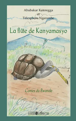 La flûte de Kanyamasyo, Contes du Rwanda