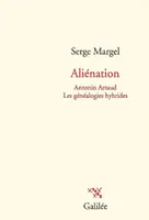 Aliénation, Antonin Artaud, les généalogies hybrides
