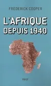 Livres Histoire et Géographie Histoire Histoire des pays Afrique L'Afrique depuis 1940 Frederick Cooper