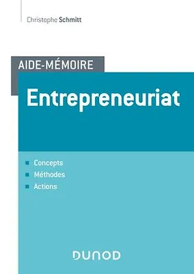 Aide-mémoire - Entrepreneuriat, Concepts, méthodes, actions