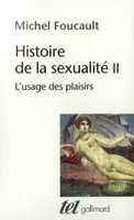 Histoire de la sexualité., 2, Histoire de la sexualité, II : L'usage des plaisirs