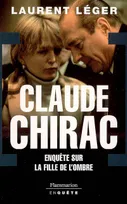 Claude Chirac, ENQUÊTE SUR LA FILLE DE L'OMBRE