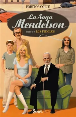 La saga Mendelson, Tome 3, Les fidèles, SAGA MENDELSON T3. LES FIDELES (LA)