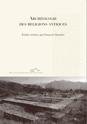 Archéologie des religions antiques, contributions à l'étude des sanctuaires et de la piété en Méditerranée