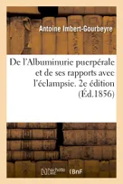 De l'Albuminurie puerpérale et de ses rapports avec l'éclampsie. 2e édition