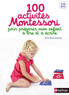 100 activités Montessori Pour préparer mon enfant à lire et à écrire