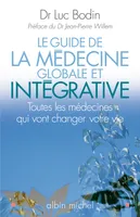 Le Guide de la médecine globale et intégrative, Toutes les médecines qui vont changer votre vie