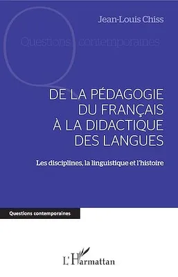 DE LA PÉDAGOGIE DU FRANCAIS À LA DIDACTIQUE DES LANGUES, Les disciplines, la linguistique et l'histoire