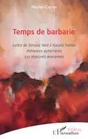 Temps de barbarie, Lettre de Simone Weil à Natalia Trotski. Mémoires éphémères. Les désirants anonymes
