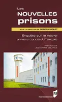 Les nouvelles prisons, Enquête sur le nouvel univers carcéral français