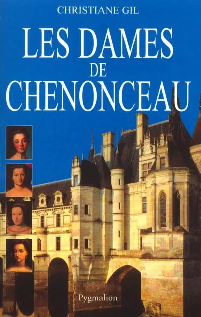 Livres Histoire et Géographie Histoire Histoire générale Les Dames de Chenonceau Christiane Gil
