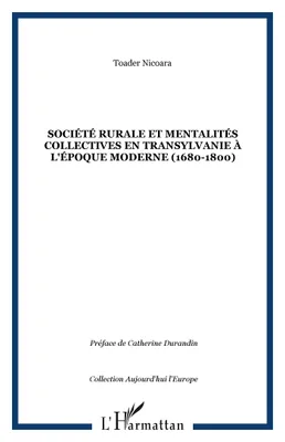 SOCIÉTÉ RURALE ET MENTALITÉS COLLECTIVES EN TRANSYLVANIE À L'ÉPOQUE MODERNE (1680-1800)