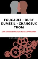 Foucault, Duby, Dumézil, Changeux, Thom, Cinq grands entretiens au champ freudien