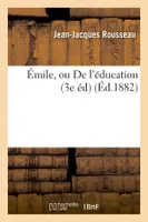 Émile, ou De l'éducation (3e éd) (Éd.1882)
