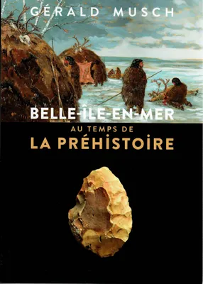 Belle-Île en mer au temps de la préhistoire