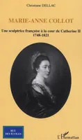 Marie-Anne Collot, Une sculptrice française à la cour de Catherine II - 1748-1821