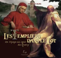 Les Templiers dans le Lot : un voyage au coeur du Quercy