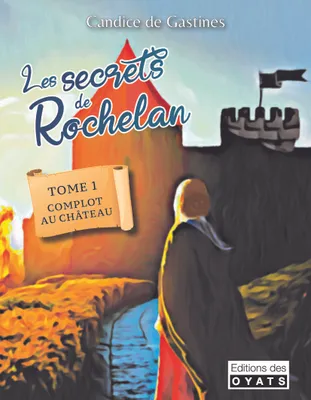 SECRETS DE ROCHELAN (LES) TOME 1, SECRETS DE ROCHELAN (LES) TOME 1 - COMPLOT AU CHATEAU