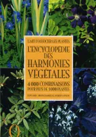 L'encyclopédie des harmonies végétales, l'art d'associer les plantes