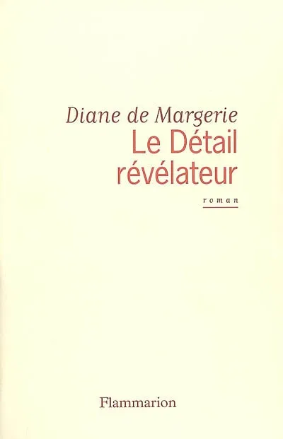 Le Détail révélateur, roman Diane de Margerie