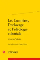 Les Lumières, l'esclavage et l'idéologie coloniale, Xviiie-xxe siècles