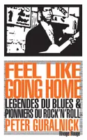 Feel Like Going Home, Légendes du Blues & pionniers du Rock n roll