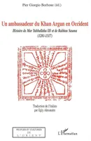 Ambassadeur de Khan Argun en Occident, Histoire de Mar Yahballaha III et de Raban Sauma (1281-1317)