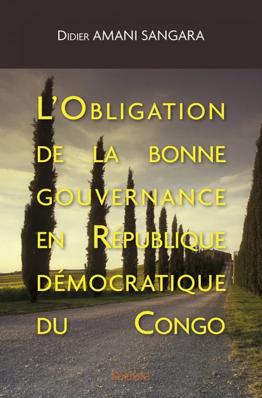 Livres Sciences Humaines et Sociales Actualités L’obligation de la bonne gouvernance en république démocratique du congo Didier Amani Sangara