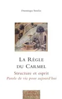 La Règle du Carmel, Structure et esprit, Parole de vie pour aujourd'hui