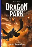 3, Dragon Park, Tome 03, L'antre des dragons