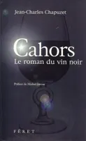 Cahors, le roman du vin noir
