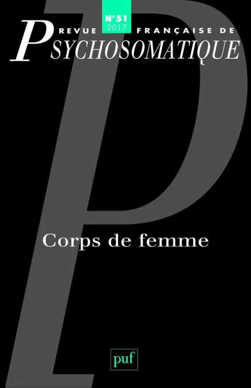 Livres Sciences Humaines et Sociales Psychologie et psychanalyse Rev. fr. de psychosomatique 2017, n° 51, Corps de femme Collectif