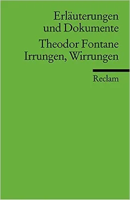 Erläuterungen und Dokumente - Theodor Fontane Irrungen, Wirrungen - Universal-Bibliothek nr.8146 [2].