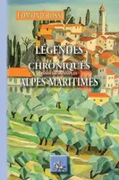 Légendes et Chroniques insolites des Alpes-Maritimes