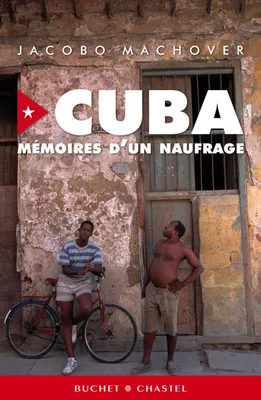 Cuba mémoires d'un naufrage, mémoires d'un naufrage