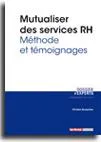 Mutualiser des services RH, Méthode et témoignages
