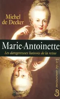 Marie-Antoinette, les dangereuses liaisons de la reine