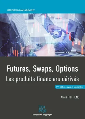 Futures, swaps, options, Les produits financiers dérivés