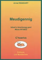 MEUDIGENNIG   (C'HOARIVA), lakaet e brezhoneg gant Mona Ar Beg