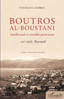 Boutros al-Boustani, Intellectuel et notable protestant