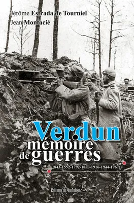 Verdun, mémoire de guerres, 843, 1552, 1792, 1870, 1916, 1944, 1967