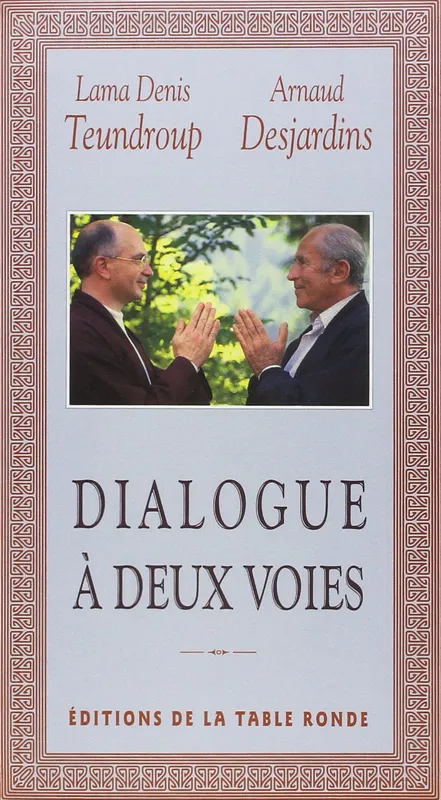 Dialogue à deux voies Lama Denis Teundroup, Arnaud Desjardins